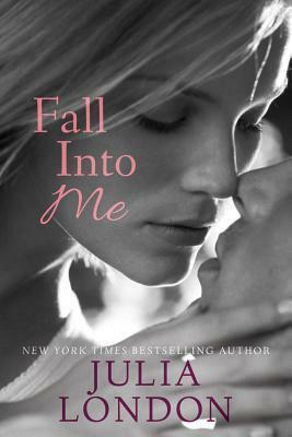 Fall Into Me by Julia London