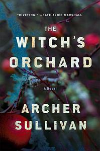 The Witch's Orchard by Archer Sullivan