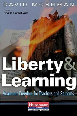 Liberty and Learning: Academic Freedom for Teachers and Students by David Moshman
