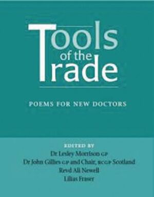 Tools of the Trade: Poems for Young Doctors by Lesley Morrison, Lilias Fraser, John Gillies, Ali Newell