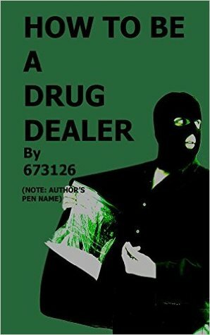 How to be a Drug Dealer by J.M.R. Rice, 673126