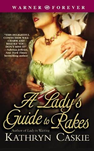 A Lady's Guide to Rakes by Kathryn Caskie