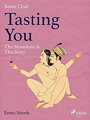 Tasting You: The Mountain & The Story (LUST) by Martin Reib Petersen, Bente Clod