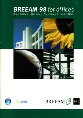 Breeam 98 for Offices: An Environmental Assessment Method for Office Buildings (Br 350) by Roger Baldwin