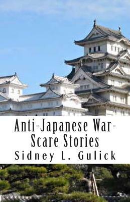 Anti-Japanese War-Scare Stories by Sidney L. Gulick