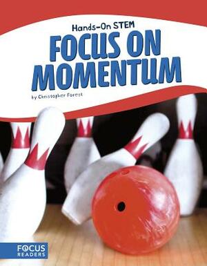 Focus on Momentum by Christopher Forest