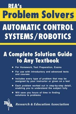 Automatic Control Systems / Robotics Problem Solver by Editors of Rea