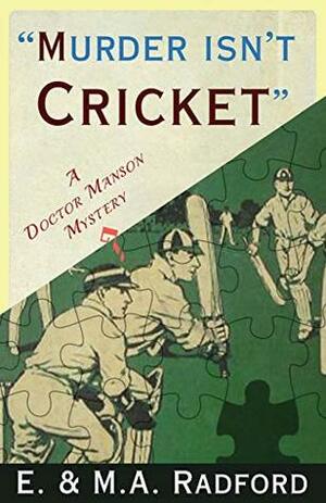 Murder Isn't Cricket by Nigel Moss, E. Radford, M.A. Radford