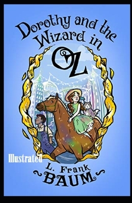 Dorothy and the Wizard in Oz Illustrated by L. Frank Baum