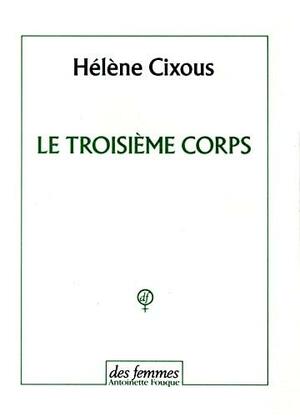 Le troisième corps by Hélène Cixous