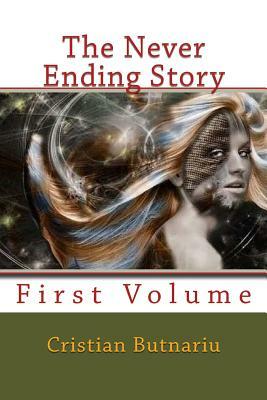 The Never-ending Story: First Volume by Cristian Butnariu