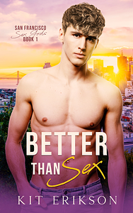 Better Than Sex by Kit Erikson