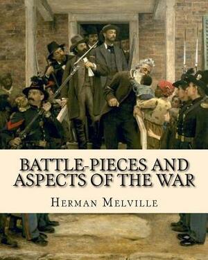 Battle-Pieces and Aspects of the War by Herman Melville