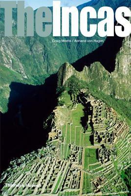 The Incas: Lords of the Four Quarters by Craig Morris, Adriana Von Hagen