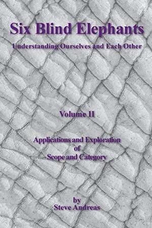 Six Blind Elephants: Understanding Ourselfs and Each Other Volume 2 Applications and Explorations of Scope and Category by Steve Andreas