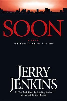 Soon: The Beginning of the End by Jerry B. Jenkins