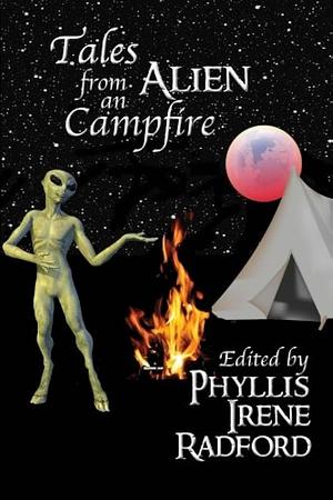 Tales From an Alien Campfire by Phyllis Irene Radford
