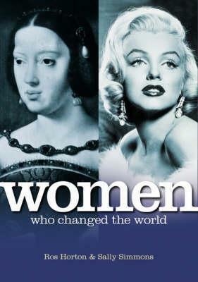 Women Who Changed the World by Sally Simmons, Ros Horton