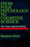 From Folk Psychology to Cognitive Science: The Case Against Belief by Stephen P. Stich