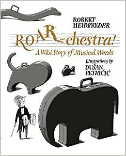 Roar-Chestra!: A Wild Story of Musical Words by Robert Heidbreder