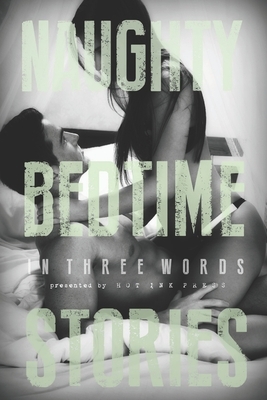 Naughty Bedtime Stories: In Three Words by Rue Volley, Kinzie Rose