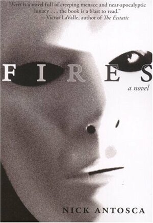 Fires by Nick Antosca