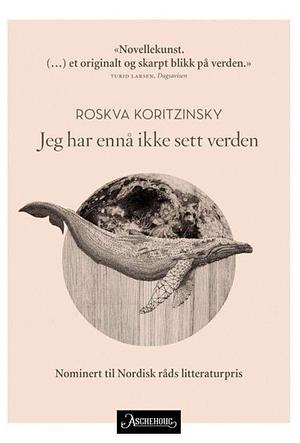 Jeg har ennå ikke sett verden by Roskva Koritzinsky