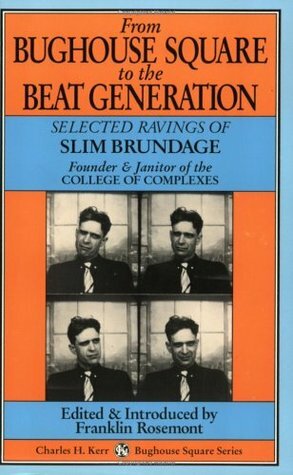 From Bughouse Square to the Beat Generation: Selected Ravings by Franklin Rosemont, Slim Brundage