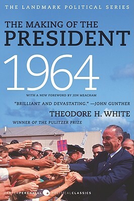 The Making of the President 1964 by Theodore H. White