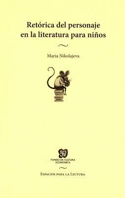 Retórica del personaje en la literatura para niños by Maria Nikolajeva