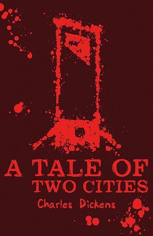 A Tale of Two Cities by Charles Dickens