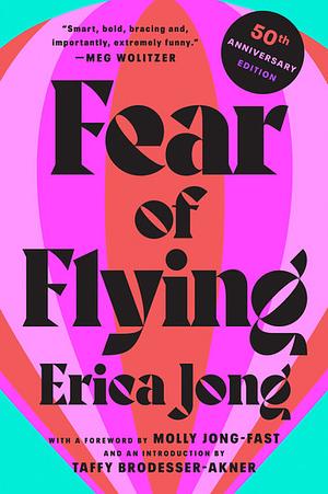 Fear of Flying: 50th Anniversary Edition by Erica Jong
