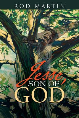 Jesse, Son of God by Rod Martin
