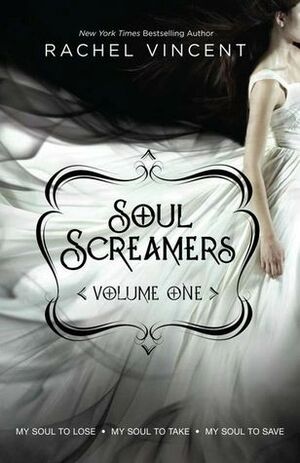 Soul Screamers Volume One by Rachel Vincent