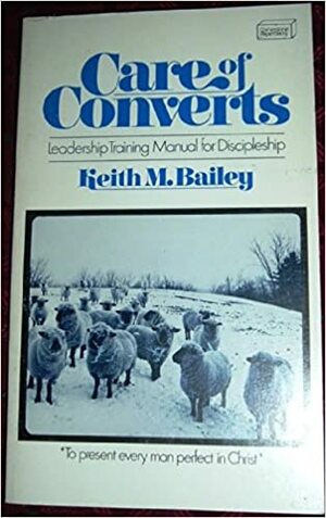 Care Of Converts by Keith M. Bailey