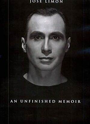 José Limon: An Unfinished Memoir by José Limon, Lynn Garafola