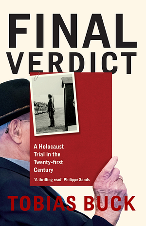 Final Verdict: A Holocaust Trial in the Twenty-first Century by Tobias Buck