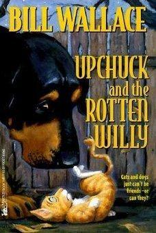 Upchuck And The Rotten Willy by Bill Wallace