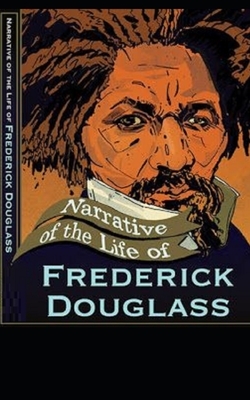 Narrative of the Life of Frederick Douglass Illustrated by Frederick Douglass