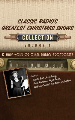 Classic Radio's Greatest Christmas Shows, Collection 1 by Black Eye Entertainment