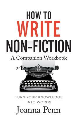 How To Write Non-Fiction Companion Workbook by Joanna Penn
