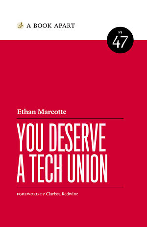 You Deserve a Tech Union by Ethan Marcotte
