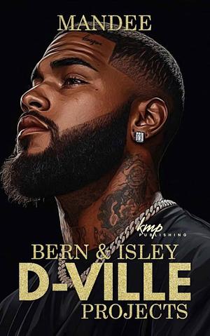 Bern and Isley (D-Ville Projects Book 5) by Mandee