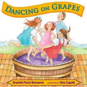 Dancing on Grapes by Gina Capaldi, Grace Buonanno