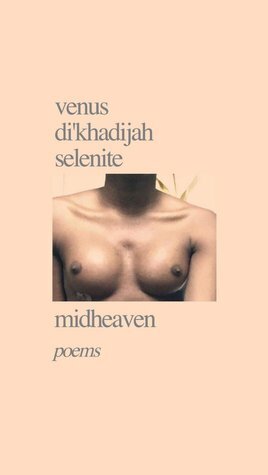 Midheaven by Venus Di'Khadijah Selenite