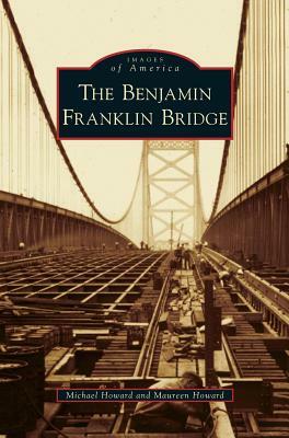 Benjamin Franklin Bridge by Michael Howard, Maureen Howard