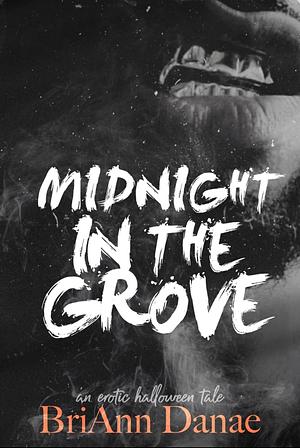 Midnight in The Grove by BriAnn Danae