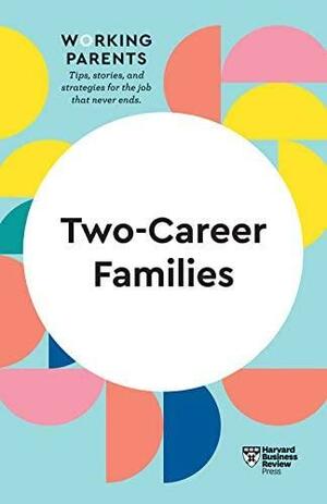 Two-Career Families by Harvard Business Review, Amy Jen Su, Jennifer Petriglieri, Daisy Dowling, Stewart D. Friedman