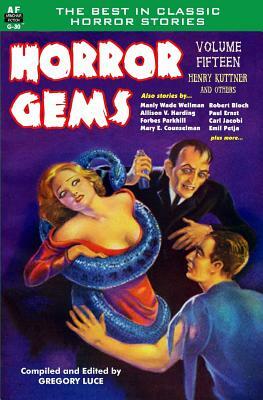 Horror Gems, Volume Fifteen, Henry Kuttner and Others by Robert Bloch, Henry Kuttner
