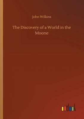 The Discovery of a World in the Moone by John Wilkins